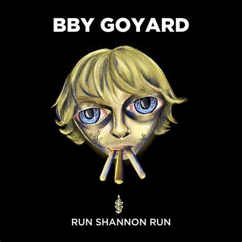 bby goyard run shannon run lyrics|BBY GOYARD – Run Shannon Run Lyrics .